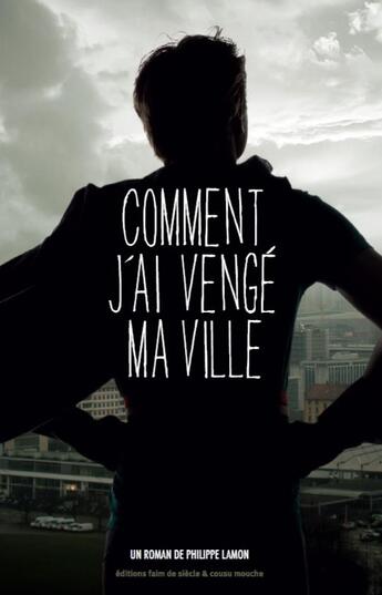 Couverture du livre « Comment j'ai vengé ma ville » de Philippe Lamon aux éditions Cousu Mouche