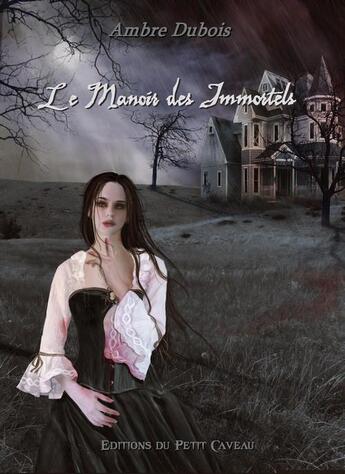 Couverture du livre « Le Manoir des Immortels » de Ambre Dubois aux éditions Les Editions Du Petit Caveau