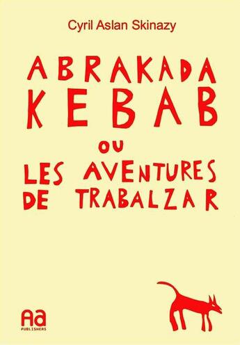 Couverture du livre « Abrakadakebab ou les aventures de Trabalzar » de Cyril-Aslan Skinazy aux éditions Archibald