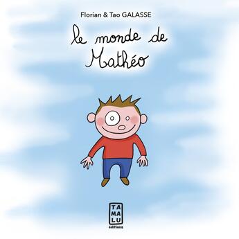 Couverture du livre « Le monde de Mathéo Tome 1 » de Florian Galasse et Tao Galasse aux éditions Tamalu