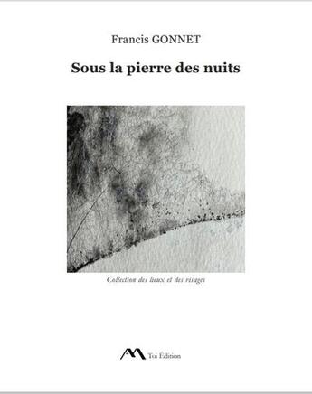 Couverture du livre « Sous la pierre des nuits » de Francis Gonnet aux éditions Toi Edition