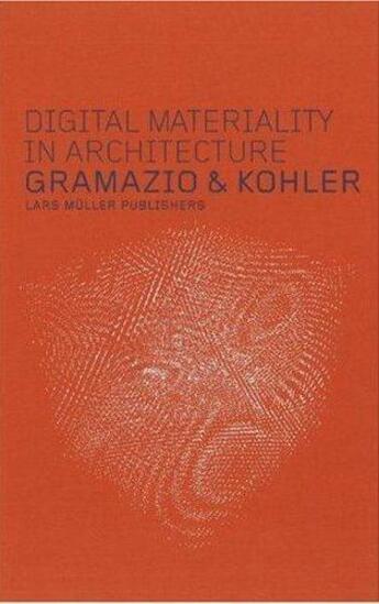 Couverture du livre « Digital materiality in architecture » de Gramazio/Kohler aux éditions Lars Muller