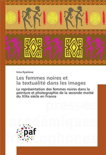 Couverture du livre « Les femmes noires et la textualite dans les images » de Kyselova-I aux éditions Presses Academiques Francophones