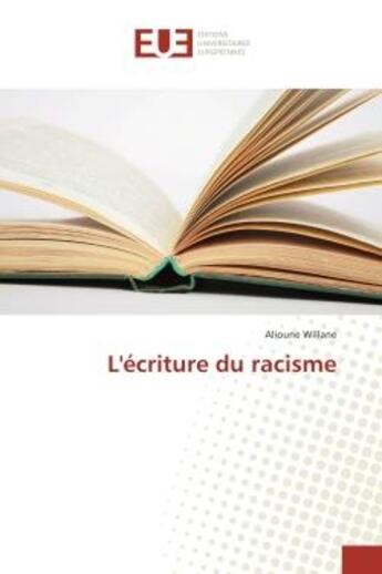 Couverture du livre « L'ecriture du racisme » de Willane Alioune aux éditions Editions Universitaires Europeennes