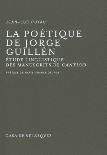 Couverture du livre « La poétique de Jorge Guillén ; étude linguistique des manuscrits de Cantico » de Jean-Luc Puyau aux éditions Casa De Velazquez