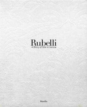 Couverture du livre « Rubelli ; a story of silk in Venice » de  aux éditions Dap Artbook