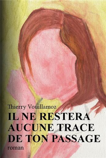 Couverture du livre « Il ne restera aucune trace de ton passage » de Vouillamoz Thierry aux éditions Atramenta