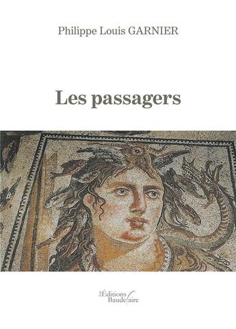 Couverture du livre « Les passagers » de Philippe Louis Garnier aux éditions Baudelaire