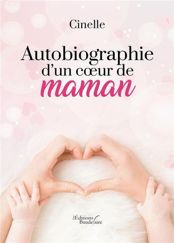 Couverture du livre « Autobiographie d'un coeur de maman » de Cinelle aux éditions Baudelaire