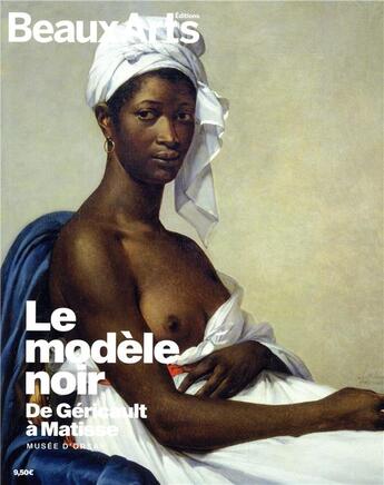 Couverture du livre « Le modèle noir, de Géricault à Matisse ; au musée d'Orsay » de  aux éditions Beaux Arts Editions