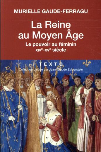 Couverture du livre « La reine au Moyen Age ; le pouvoir au féminin XIVe-XVe siècle » de Murielle Gaude-Ferragu aux éditions Tallandier