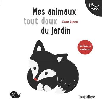 Couverture du livre « Mes animaux tout doux du jardin » de Xavier Deneux aux éditions Tourbillon