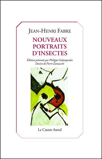 Couverture du livre « Nouveaux portraits d'insectes » de Jean-Henri Fabre et Pierre Zanzucchi aux éditions Castor Astral