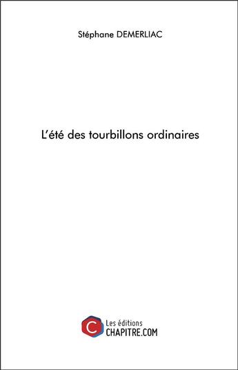 Couverture du livre « L'été des tourbillons ordinaires » de Demerliac Stephane aux éditions Chapitre.com