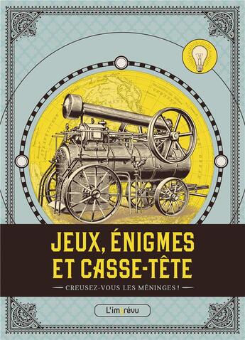 Couverture du livre « Jeux, énigmes et casse-tête ; creusez-vous les méninges! » de  aux éditions L'imprevu