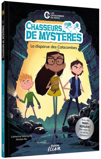 Couverture du livre « Chasseurs de mystères Tome 1 : la disparue des catacombes » de Catherine Kalengula et Nicolas Rix aux éditions Auzou