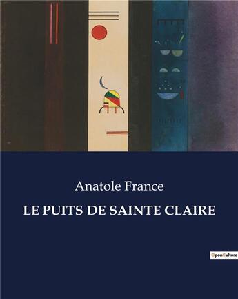 Couverture du livre « LE PUITS DE SAINTE CLAIRE » de Anatole France aux éditions Culturea