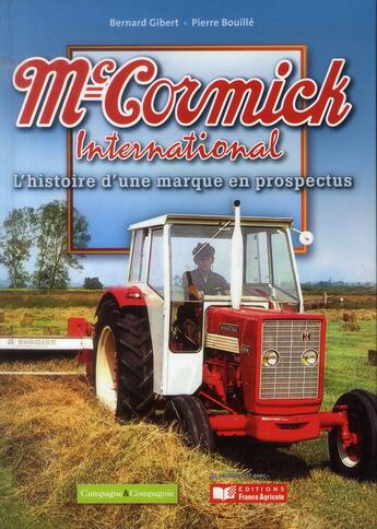 Couverture du livre « Mc Cormick international ; l'histoire d'une marque en prospectus » de Bernard Gilbert et Pierre Bouille aux éditions France Agricole