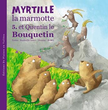 Couverture du livre « Myrtille la marmotte et quentin le bouquetin » de Raphaëlle Jessic et Bubel aux éditions De Plaines En Vallees