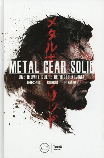 Couverture du livre « Metal gear solid ; une oeuvre culte de Hideo Kojima » de Denis Brusseaux et Nicolas Courcier et Mehdi El Kanafi aux éditions Third Editions