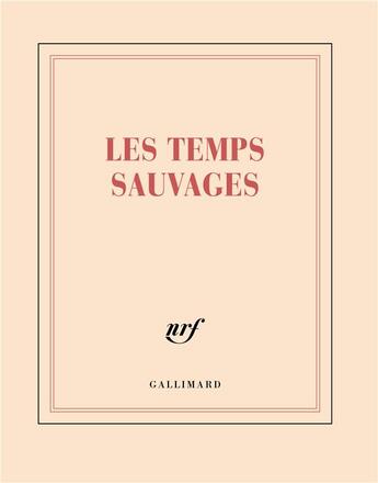 Couverture du livre « Les temps sauvages » de Collectif Gallimard aux éditions Gallimard