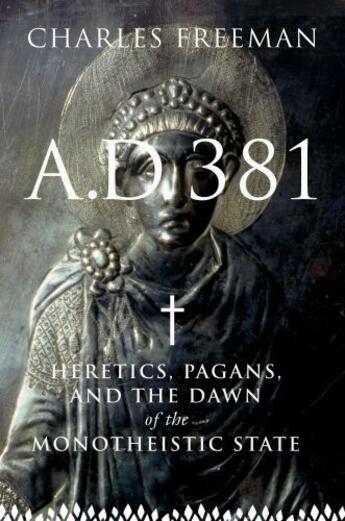 Couverture du livre « A.D. 381 » de Charles Freeman aux éditions Overlook