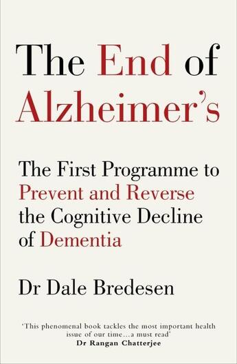 Couverture du livre « THE END OF ALZHEIMER''S - THE FIRST PROGRAMME TO PREVENT AND REVERSE THE COGNITIVE DECLINE OF » de Dale Brededen aux éditions Vermilion