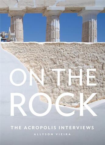 Couverture du livre « On the rock: the acropolis interviews » de Vieira Allyson aux éditions Dap Artbook