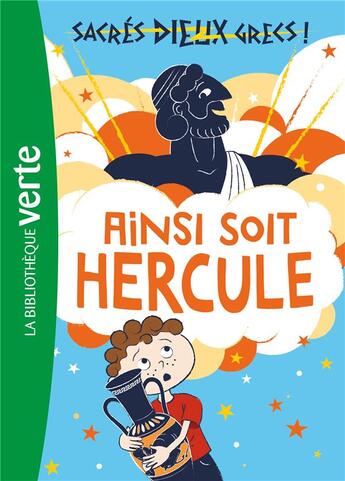 Couverture du livre « Sacrés dieux grecs ! Tome 1 : Ainsi soit Hercule » de Stella Tarakson aux éditions Hachette Jeunesse