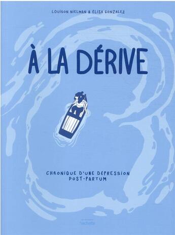 Couverture du livre « À la dérive : chronique d'une dépression post-partum » de Louison Nielman et Elisa Gonzalez aux éditions Hachette Pratique