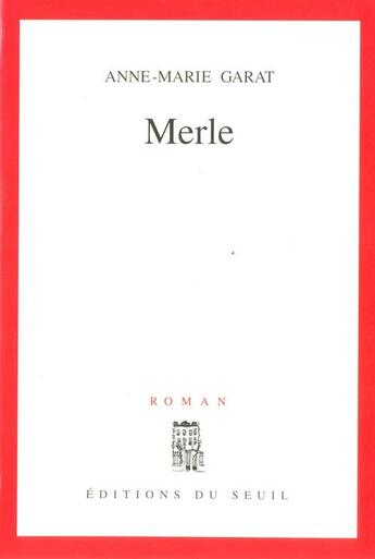 Couverture du livre « Merle » de Anne-Marie Garat aux éditions Seuil