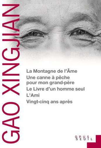 Couverture du livre « La montagne de l'âme ; une canne à pêche pour mon grand-père ; le livre d'un homme seul ; l'ami ; vingt-cinq ans après » de Xing Jian Gao aux éditions Seuil