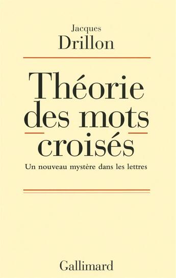 Couverture du livre « Théorie des mots croisés ; un nouveau mystère dans les lettres » de Jacques Drillon aux éditions Gallimard