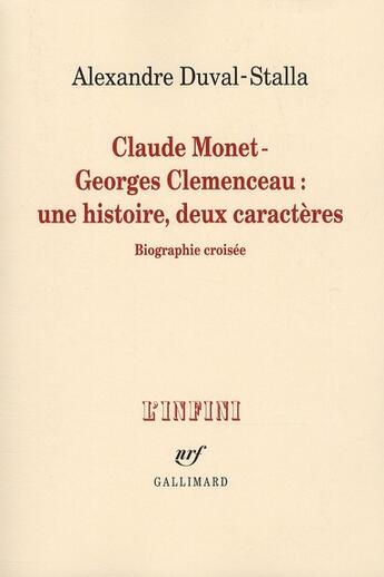 Couverture du livre « Claude Monet - Georges Clémenceau ; une histoire, deux caractères ; biographie croisée » de Alexandre Duval-Stalla aux éditions Gallimard