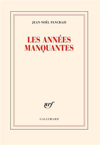 Couverture du livre « Les années manquantes » de Jean-Noël Pancrazi aux éditions Gallimard