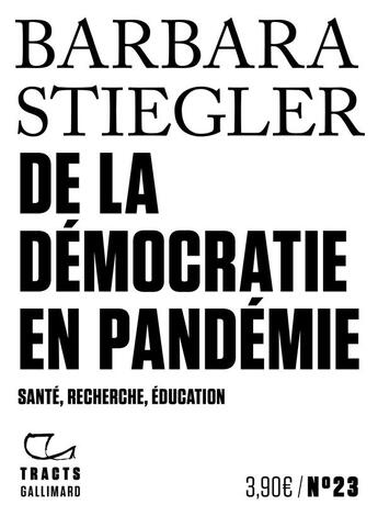 Couverture du livre « De la démocratie en pandémie ; santé, recherche, éducation » de Barbara Stiegler aux éditions Gallimard