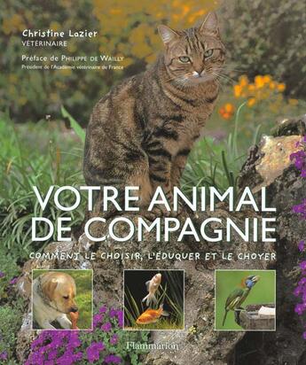 Couverture du livre « Votre Animal De Compagnie ; Le Choisir L'Eduquer Le Choyer » de Brigitte Arnaud et Christine Lazier aux éditions Flammarion