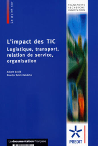 Couverture du livre « L'impact des tic ; logistique, transport, relation de service, organisation » de Albert David et Doudja Saidi-Kabeche aux éditions Documentation Francaise