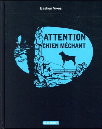 Couverture du livre « Attention chien méchant » de Bastien Vives aux éditions Casterman