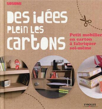 Couverture du livre « Des idées plein les cartons ; petit mobilier en carton à fabriquer soi-même » de  aux éditions Eyrolles