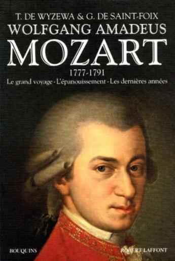 Couverture du livre « Mozart t.2 ; 1777-1791 ; le grand voyage, l'épanouissement, les dernières années » de Teodor De Wyzewa et G. De Saint-Foix aux éditions Bouquins