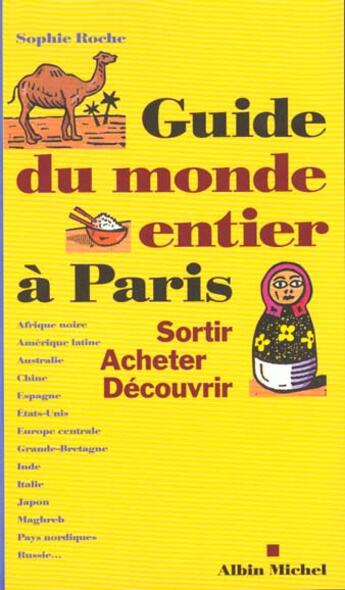 Couverture du livre « Le guide du monde entier a paris - sortir, acheter, decouvrir » de Sophie Roche aux éditions Albin Michel