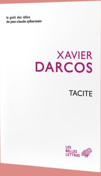 Couverture du livre « Tacite, ses verités sont les nôtres » de Xavier Darcos aux éditions Belles Lettres