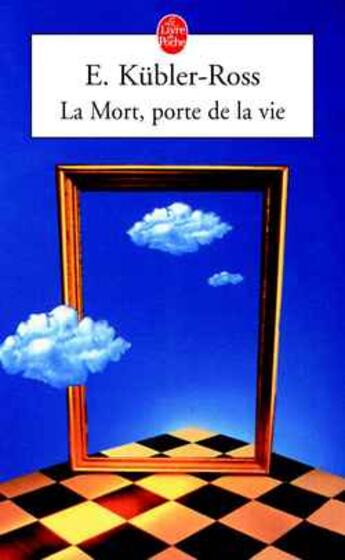 Couverture du livre « La mort, porte de la vie » de Kubler-Ross E. aux éditions Le Livre De Poche