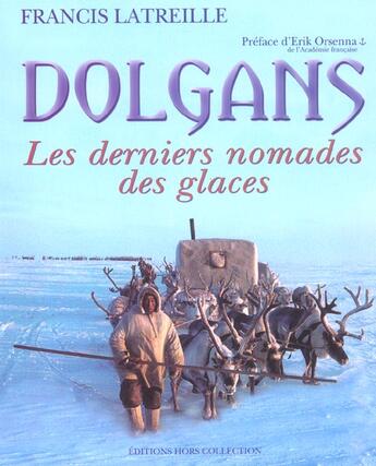 Couverture du livre « Dolgans ; Les Derniers Nomades Des Glaces » de Francis Latreille aux éditions Hors Collection