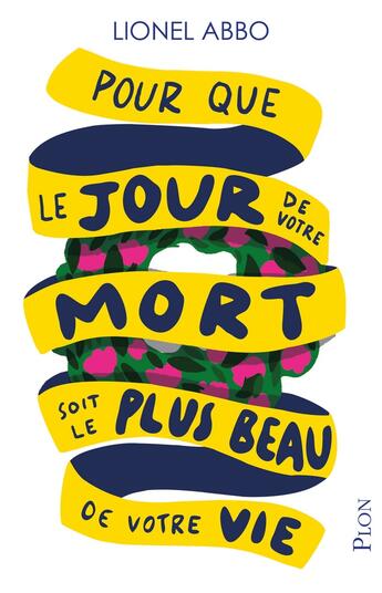 Couverture du livre « Pour que le jour de votre mort soit le plus beau de votre vie » de Lionel Abbo aux éditions Plon