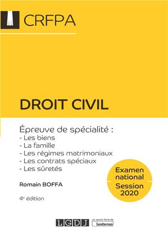 Couverture du livre « Droit civil - CRFPA - examen national session 2020 ; épreuve de spécialité : les biens, la famille, les régimes matrimoniaux, les contrats spéciaux, les sûretés (4e édition) » de Romain Boffa aux éditions Lgdj