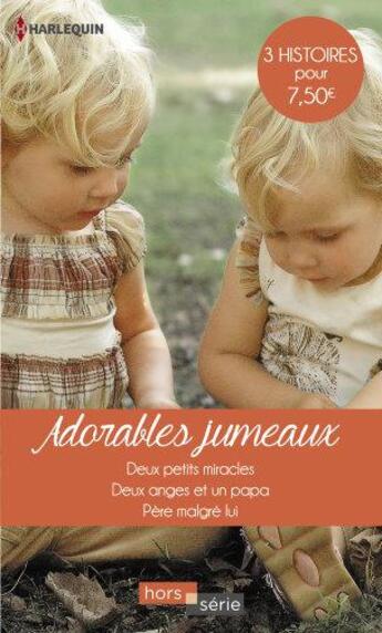 Couverture du livre « Adorables jumeaux ; deux petits miracles, deux anges et un papa, père malgré lui » de Raye Morgan et Rebecca Winters et Susan Meier aux éditions Harlequin