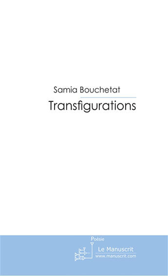 Couverture du livre « Transfigurations » de Bouchetat Samia aux éditions Le Manuscrit