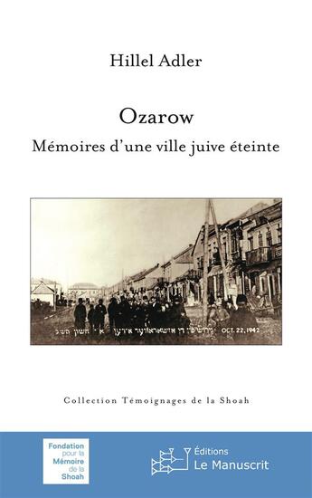 Couverture du livre « Ozarow ; mémoires d'une ville juive éteinte » de Hillel Adler aux éditions Le Manuscrit